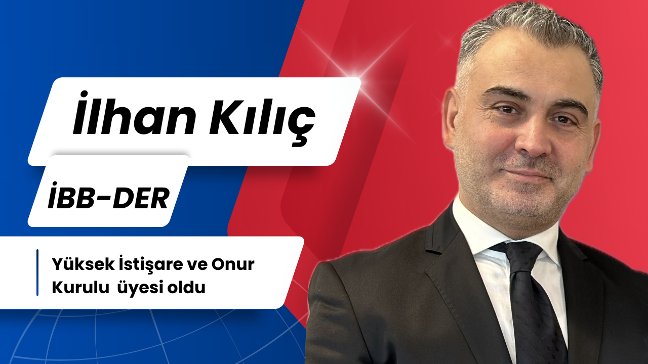 Gazeteci-Yazar İlhan Kılıç, Yüksek İstişare ve Onur Kurulu Üyeliğine Seçildi