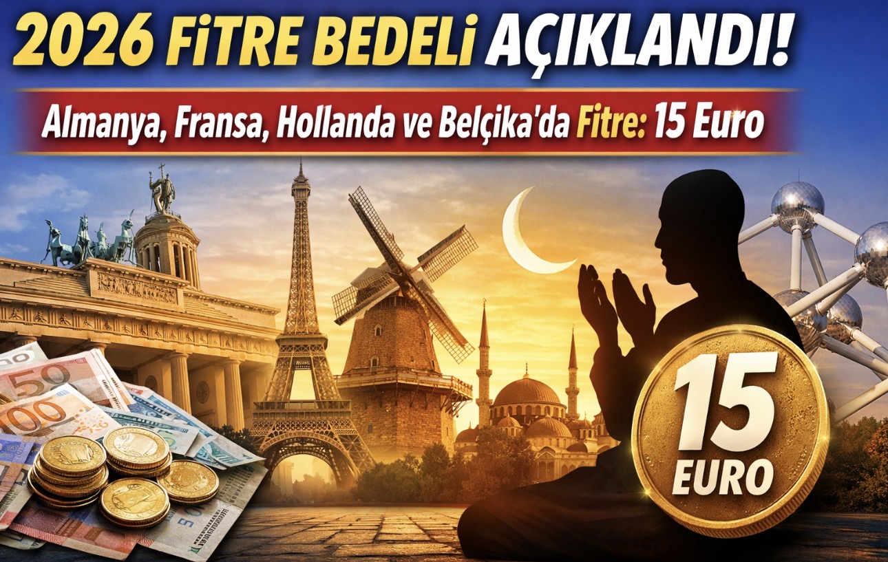 2026 Fitre Bedeli Açıklandı: Almanya, Fransa, Hollanda ve Belçika’da Fitre 15 Euro Oldu