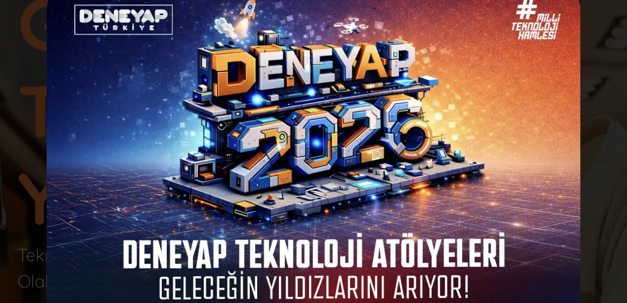 DENEYAP Türkiye, Geleceğin Teknoloji Yıldızlarını Arıyor; 2026 Başvuruları Başladı!