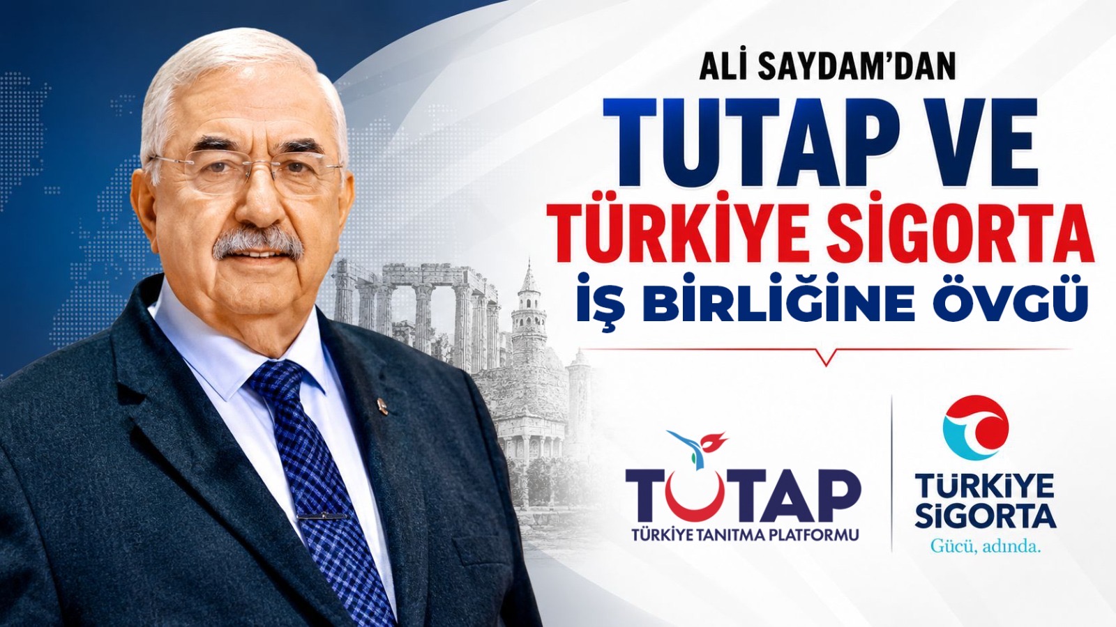 Ali Saydam’dan TUTAP ve Türkiye Sigorta İşbirliğine Övgü