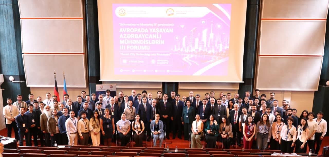 Avrupa’da Yaşayan Azerbaycanlı Mühendislerin Üçüncü Forumu Düzenlendi