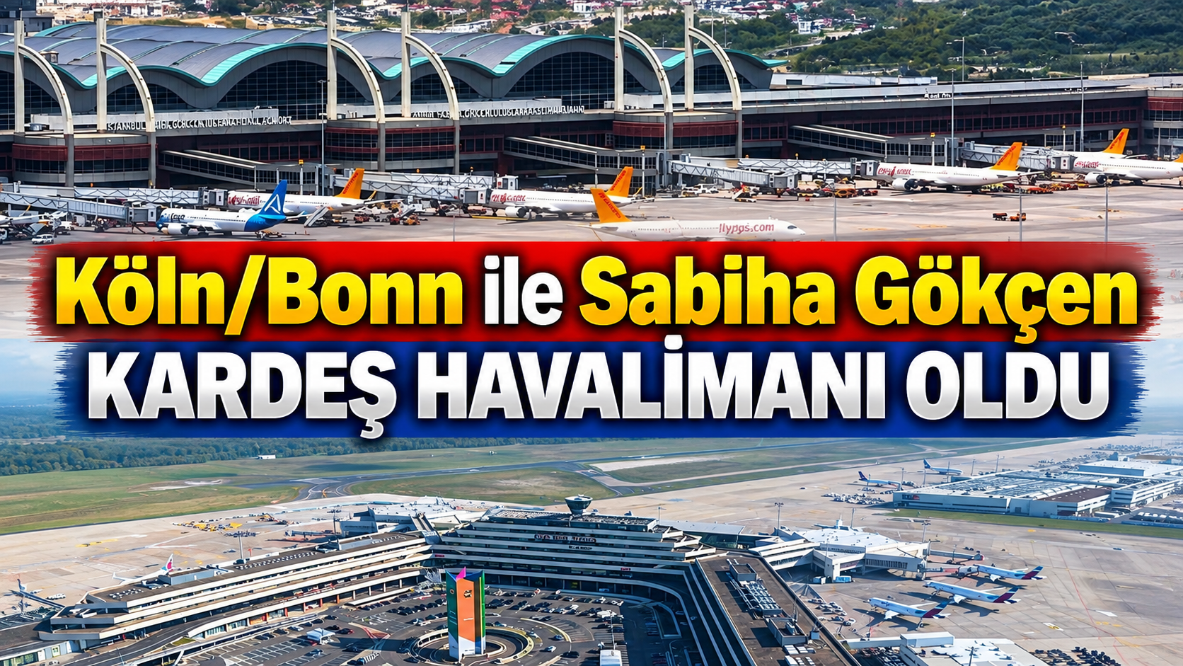 Köln/Bonn ile Sabiha Gökçen Havalimanları “Kardeş Havalimanı” Oldu